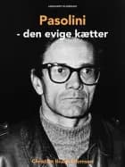 Pasolini - den evige kætter af Christian Braad Thomsen