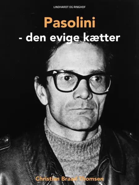 Pasolini - den evige kætter af Christian Braad Thomsen