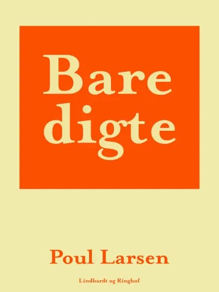Bare digte af Poul Larsen