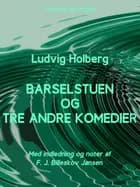 Barselstuen og tre andre komedier af Ludvig Holberg og F.J. Billeskov Jansen