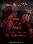 Hvem leger bedst. Historien om en forbrydelse af Lotte Linck
