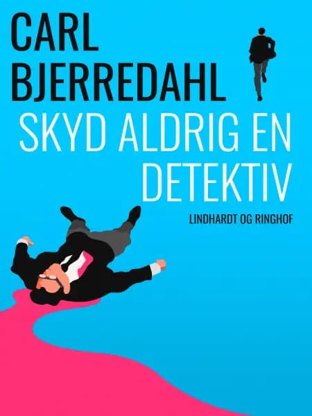Skyd aldrig en detektiv af Carl Bjerredahl