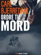 Ordre til mord af Carl Bjerredahl