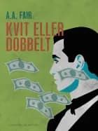 Kvit eller dobbelt af A.A. Fair