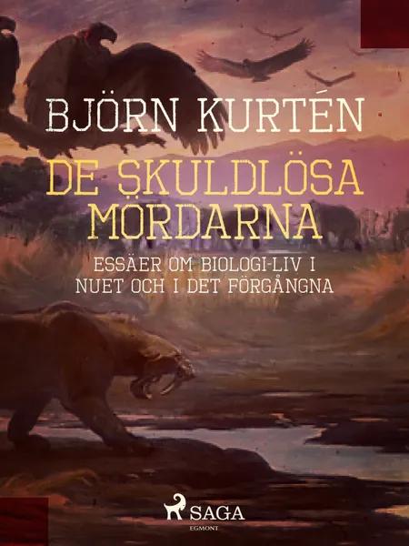 De skuldlösa mördarna : essäer om biologi: liv i nuet och i det förgångna af Björn Kurtén