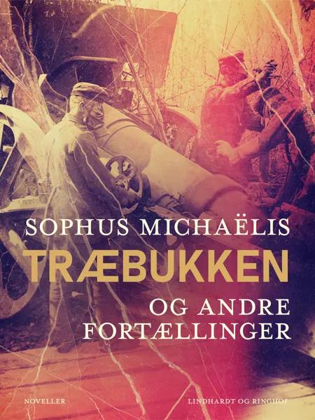 Træbukken og andre fortællinger af Sophus Michaëlis