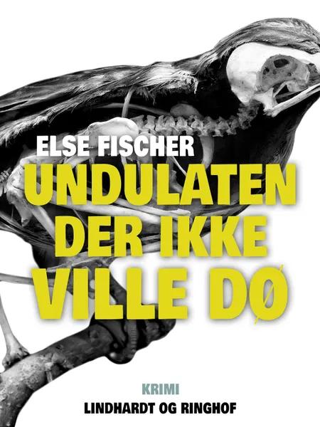 Undulaten der ikke ville dø af Else Fischer