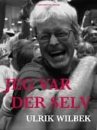 Jeg var der selv af Ulrik Wilbek