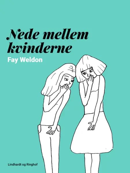 Nede mellem kvinderne af Fay Weldon