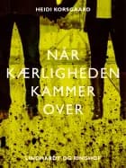 Når kærligheden kammer over af Heidi Korsgaard