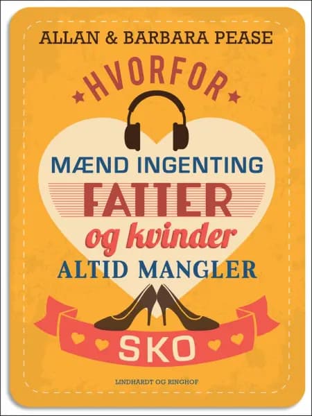 Hvorfor mænd INGENTING fatter og kvinder ALTID mangler sko af Allan Pease