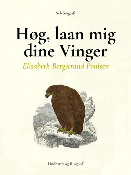 Høg, laan mig dine Vinger af Elisabeth Bergstrand Poulsen