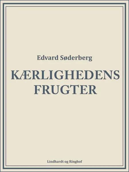 Kærlighedens frugter af Edvard Søderberg