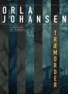 Træmorder af Orla Johansen