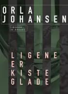 Ligene er kisteglade af Orla Johansen