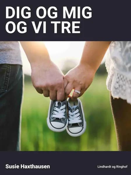 Dig og mig og vi tre af Susie Haxthausen
