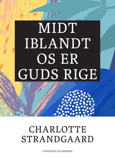 Midt iblandt os er Guds rige af Charlotte Strandgaard