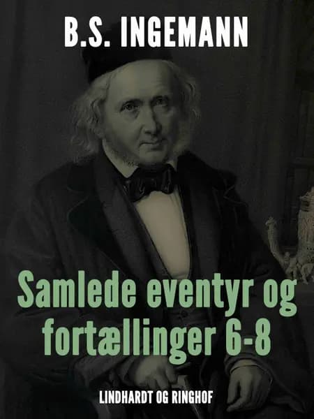Samlede eventyr og fortællinger 6-8 af B. S. Ingemann