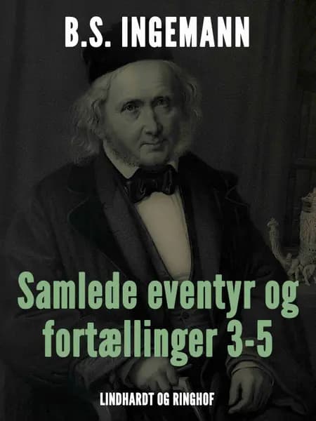Samlede eventyr og fortællinger 3-5 af B.S. Ingemann
