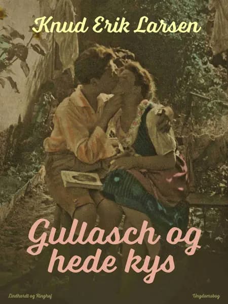Gullasch og hede kys af Knud Erik Larsen