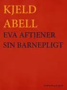 Eva aftjener sin barnepligt af Kjeld Abell