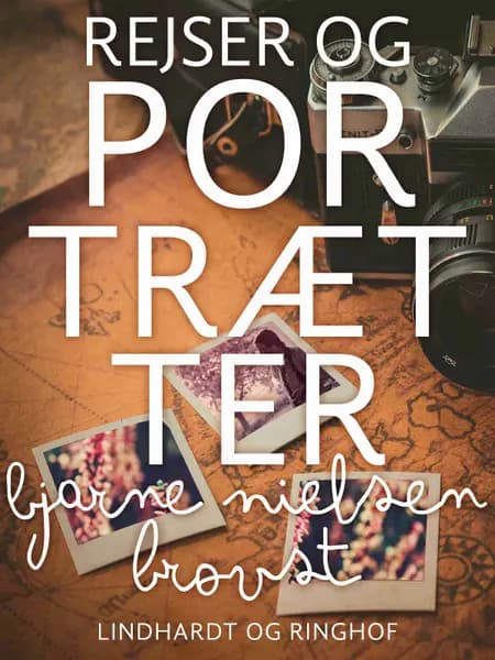 Rejser og portrætter af Bjarne Nielsen Brovst