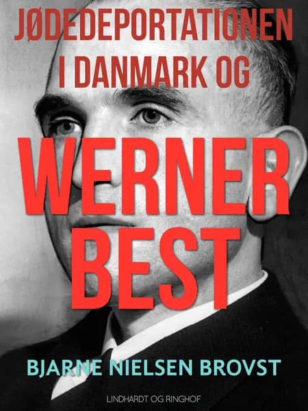 Jødedeportationen i Danmark og Werner Best af Bjarne Nielsen Brovst