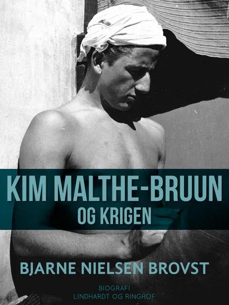 Kim Malthe-Bruun og krigen af Bjarne Nielsen Brovst