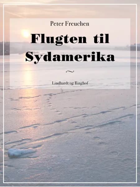 Flugten til Sydamerika af Peter Freuchen