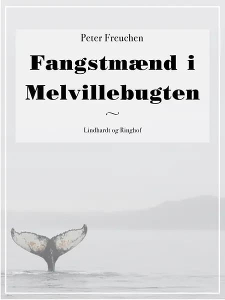 Fangstmænd i Melvillebugten af Peter Freuchen