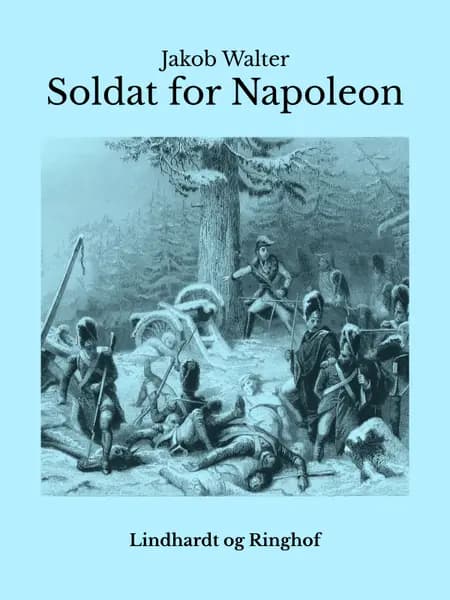 Soldat for Napoleon af Jakob Walter