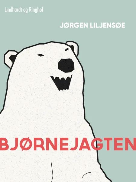 Bjørnejagten af Jørgen Liljensøe