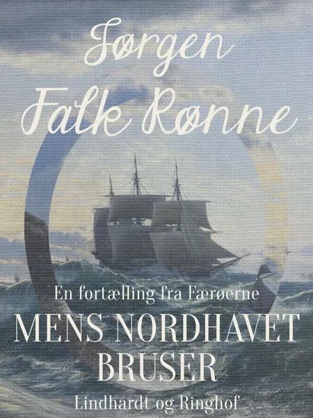 Mens Nordhavet bruser af Jørgen Falk Rønne