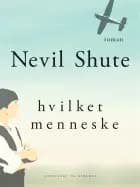Hvilket menneske af Nevil Shute