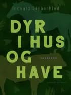 Dyr i hus og have af Ingvald Lieberkind