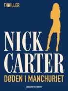 Døden i Manchuriet af Nick Carter