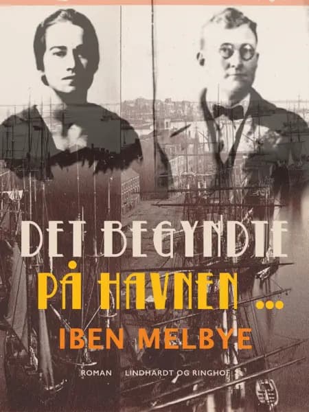 Det begyndte på havnen... af Iben Melbye