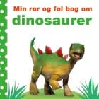 Min rør og føl bog om - dinosaurer af Dawn Sirett