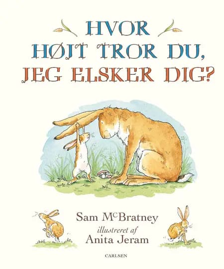 Hvor højt tror du jeg elsker dig? af Sam McBratney