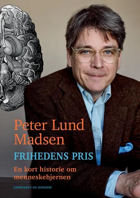 Frihedens pris - En kort historie om menneskehjernen af Peter Lund Madsen