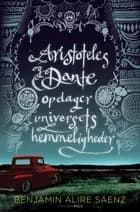 Aristoteles og Dante opdager universets hemmeligheder af Benjamin Alire Sáenz