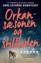 Orkansæsonen og stilheden af Anne-Cathrine Riebnitzsky