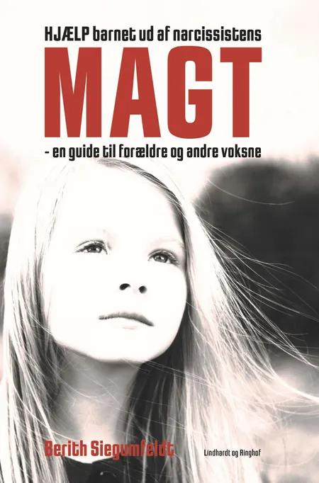 Hjælp barnet ud af narcissistens magt - en guide til forældre og andre voksne af Berith Siegumfeldt