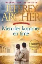 Men der kommer en time (Clifton-krøniken 6) af Jeffrey Archer