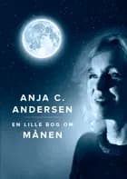 En lille bog om Månen af Anja C. Andersen