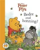 Peter Plys - Bedre end honning? af Disney, Thea Feldman og Catherine Hapka