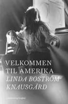 Velkommen til Amerika af Linda Boström Knausgård
