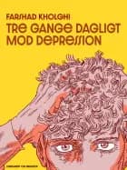 Tre gange dagligt mod depression af Farshad Kholghi