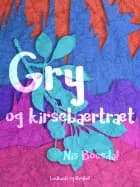 Gry og kirsebærtræet af Nis Boesdal