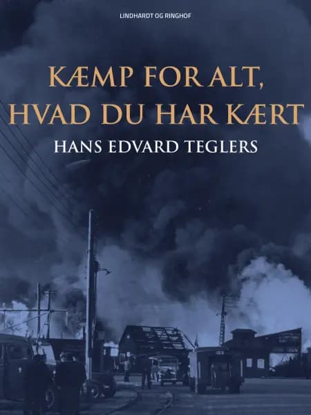 Kæmp for alt, hvad du har kært af Hans Edvard Teglers